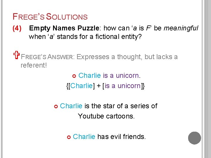 FREGE’S SOLUTIONS (4) Empty Names Puzzle: how can ‘a is F’ be meaningful when