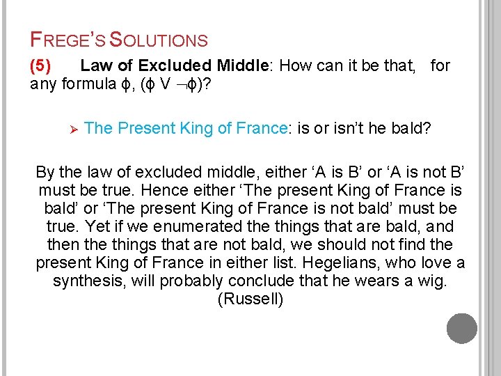 FREGE’S SOLUTIONS (5) Law of Excluded Middle: How can it be that, for any