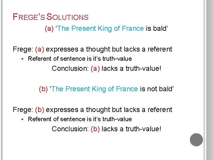 FREGE’S SOLUTIONS (a) ‘The Present King of France is bald’ Frege: (a) expresses a