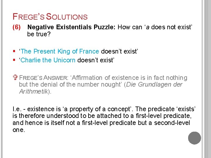 FREGE’S SOLUTIONS (6) Negative Existentials Puzzle: How can ‘a does not exist’ be true?