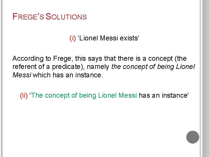 FREGE’S SOLUTIONS (i) ‘Lionel Messi exists’ According to Frege, this says that there is