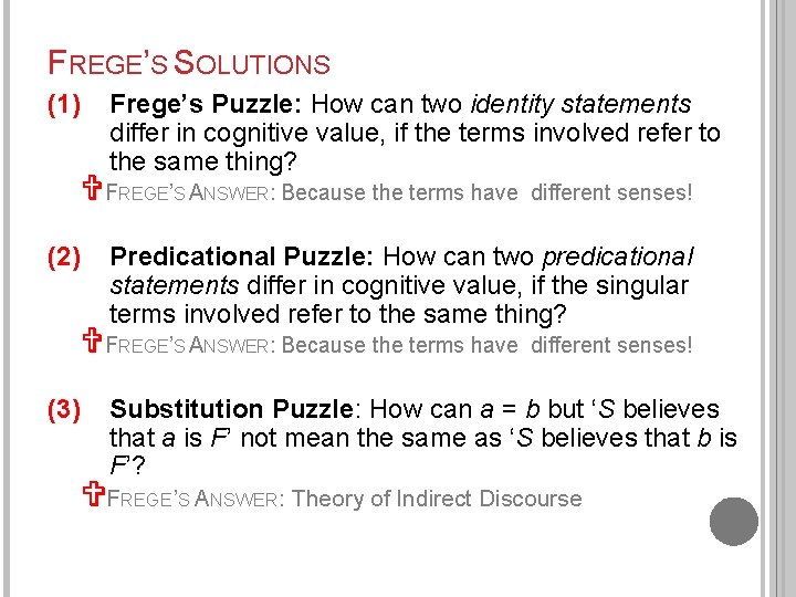 FREGE’S SOLUTIONS (1) Frege’s Puzzle: How can two identity statements differ in cognitive value,