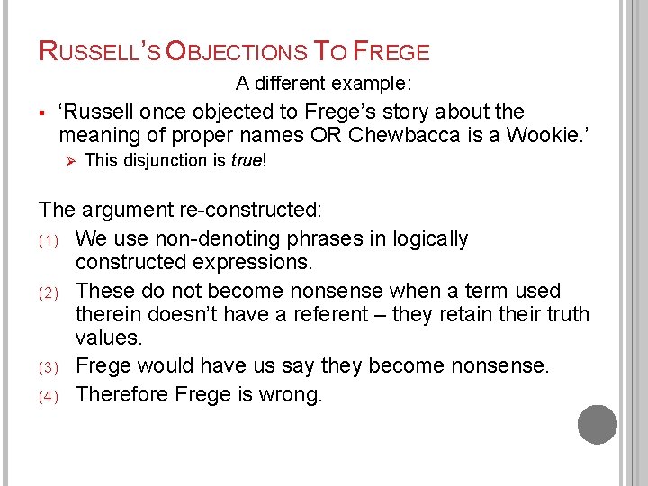 RUSSELL’S OBJECTIONS TO FREGE A different example: § ‘Russell once objected to Frege’s story