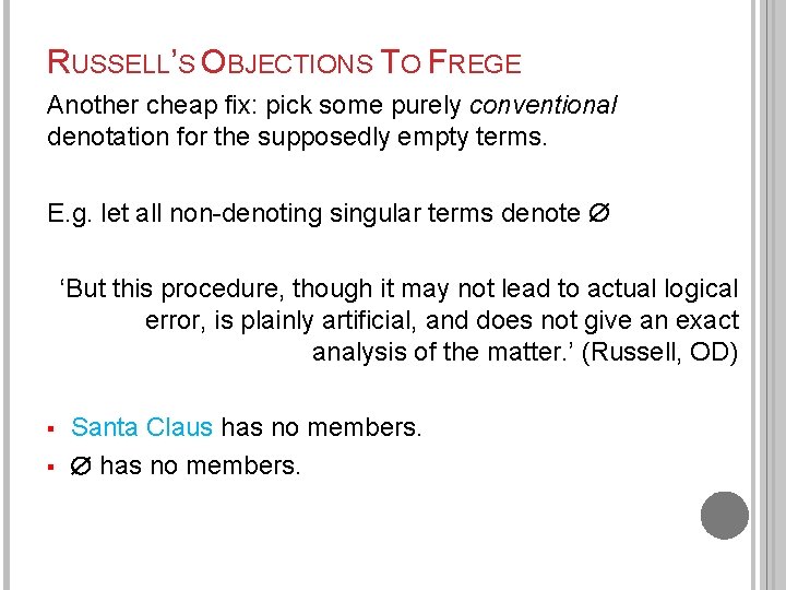 RUSSELL’S OBJECTIONS TO FREGE Another cheap fix: pick some purely conventional denotation for the
