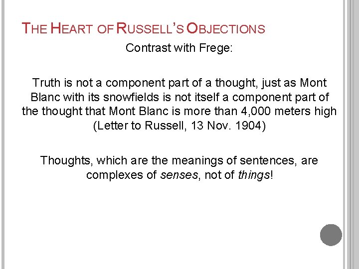 THE HEART OF RUSSELL’S OBJECTIONS Contrast with Frege: Truth is not a component part