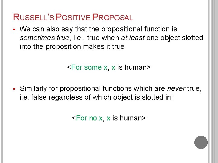 RUSSELL’S POSITIVE PROPOSAL § We can also say that the propositional function is sometimes