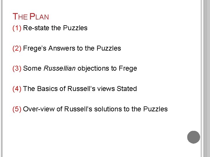 THE PLAN (1) Re-state the Puzzles (2) Frege’s Answers to the Puzzles (3) Some