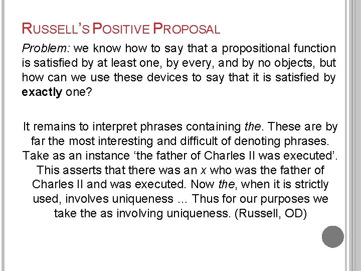 RUSSELL’S POSITIVE PROPOSAL Problem: we know how to say that a propositional function is