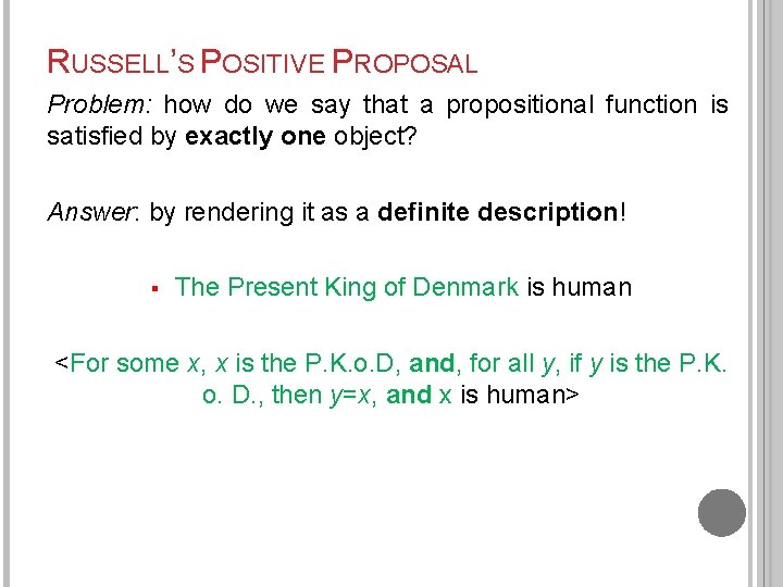 RUSSELL’S POSITIVE PROPOSAL Problem: how do we say that a propositional function is satisfied