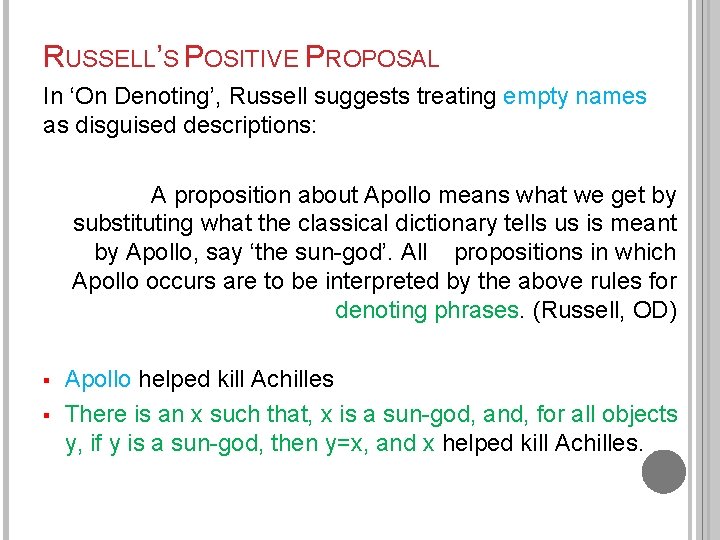 RUSSELL’S POSITIVE PROPOSAL In ‘On Denoting’, Russell suggests treating empty names as disguised descriptions: