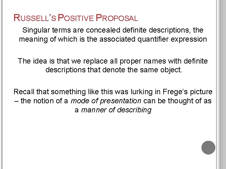 RUSSELL’S POSITIVE PROPOSAL Singular terms are concealed definite descriptions, the meaning of which is