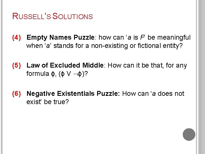 RUSSELL’S SOLUTIONS (4) Empty Names Puzzle: how can ‘a is F’ be meaningful when