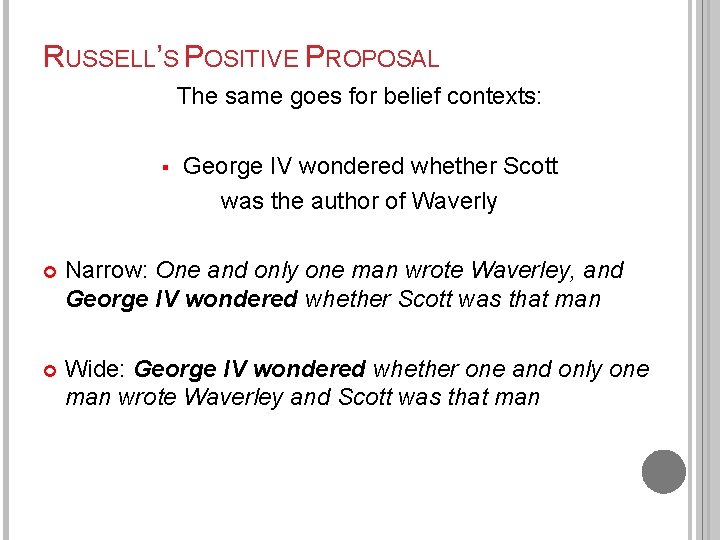 RUSSELL’S POSITIVE PROPOSAL The same goes for belief contexts: § George IV wondered whether