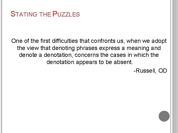 STATING THE PUZZLES One of the first difficulties that confronts us, when we adopt