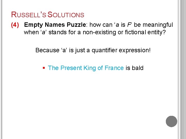 RUSSELL’S SOLUTIONS (4) Empty Names Puzzle: how can ‘a is F’ be meaningful when