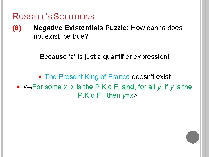 RUSSELL’S SOLUTIONS (6) Negative Existentials Puzzle: How can ‘a does not exist’ be true?