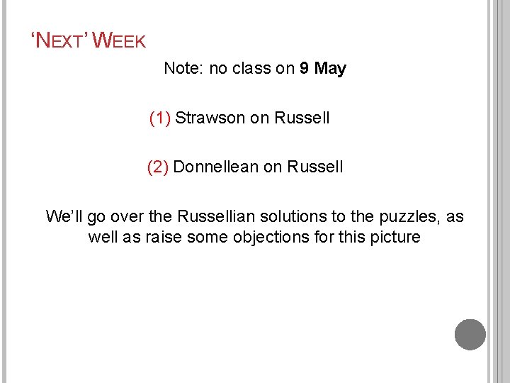 ‘NEXT’ WEEK Note: no class on 9 May (1) Strawson on Russell (2) Donnellean