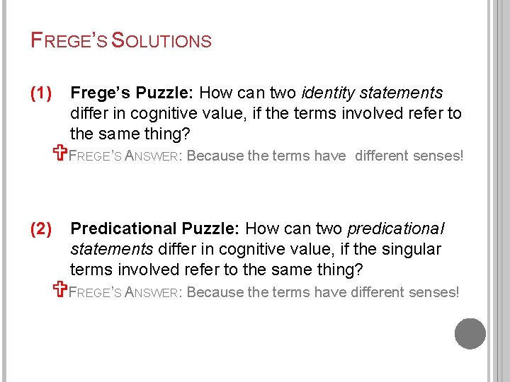 FREGE’S SOLUTIONS (1) Frege’s Puzzle: How can two identity statements differ in cognitive value,