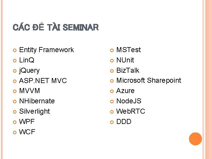 CÁC ĐỀ TÀI SEMINAR Entity Framework Lin. Q j. Query ASP. NET MVC MVVM