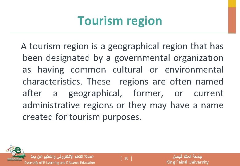 Tourism region A tourism region is a geographical region that has been designated by