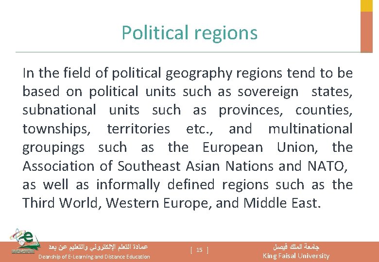 Political regions In the field of political geography regions tend to be based on