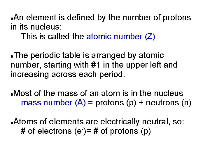 An element is defined by the number of protons in its nucleus: This is