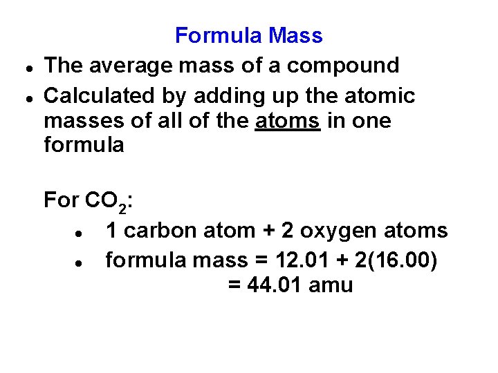  Formula Mass The average mass of a compound Calculated by adding up the