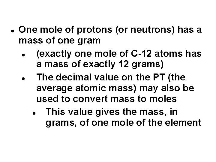  One mole of protons (or neutrons) has a mass of one gram (exactly