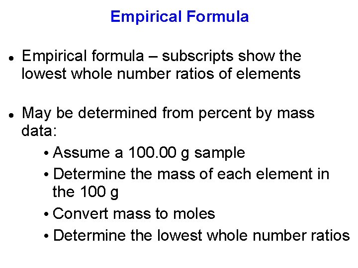 Empirical Formula Empirical formula – subscripts show the lowest whole number ratios of elements