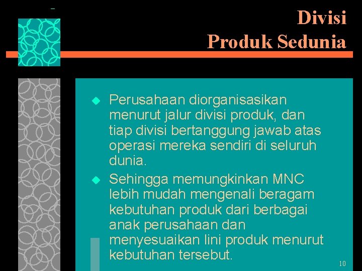 Divisi Produk Sedunia u u Perusahaan diorganisasikan menurut jalur divisi produk, dan tiap divisi