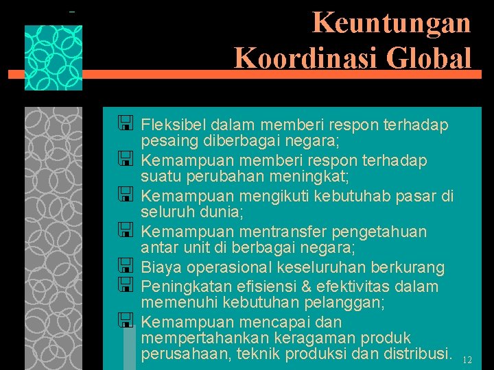 Keuntungan Koordinasi Global < Fleksibel dalam memberi respon terhadap < < < pesaing diberbagai