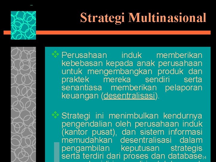 Strategi Multinasional v Perusahaan induk memberikan kebebasan kepada anak perusahaan untuk mengembangkan produk dan