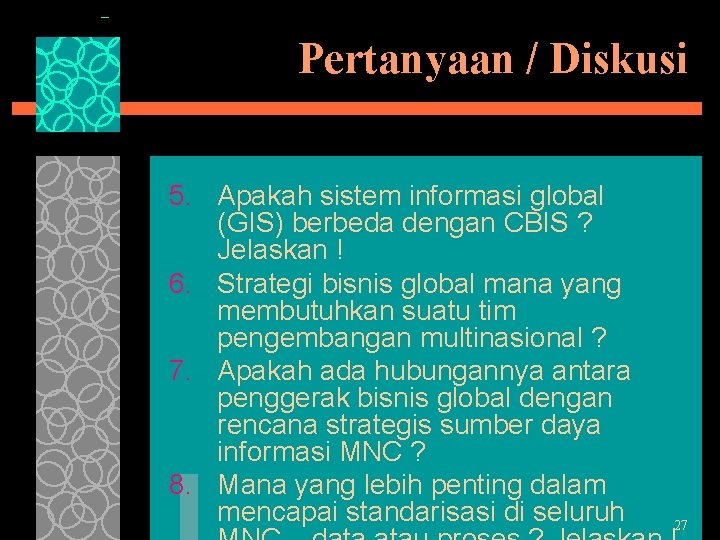 Pertanyaan / Diskusi 5. Apakah sistem informasi global (GIS) berbeda dengan CBIS ? Jelaskan