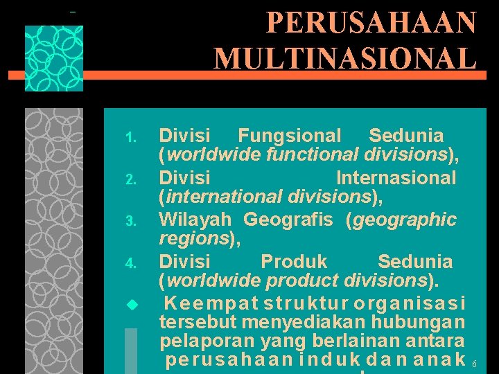 PERUSAHAAN MULTINASIONAL 1. 2. 3. 4. u Divisi Fungsional Sedunia (worldwide functional divisions), Divisi