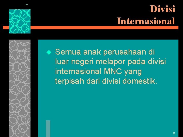 Divisi Internasional u Semua anak perusahaan di luar negeri melapor pada divisi internasional MNC