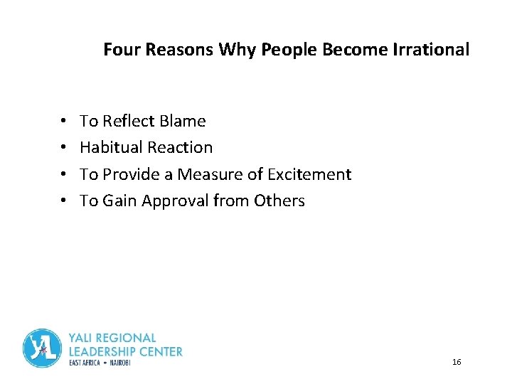 Four Reasons Why People Become Irrational • • To Reflect Blame Habitual Reaction To