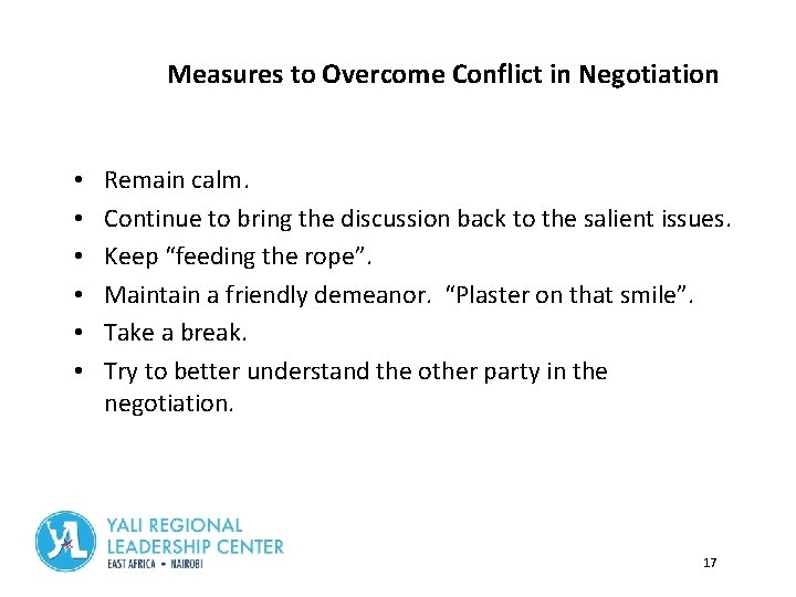 Measures to Overcome Conflict in Negotiation • • • Remain calm. Continue to bring