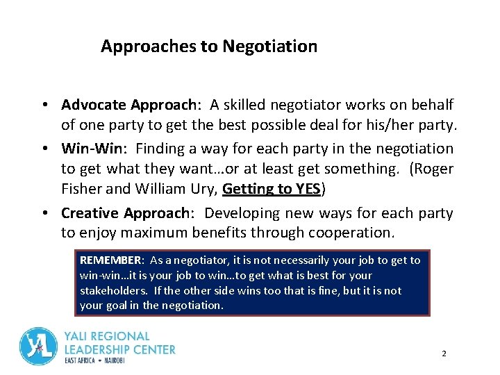 Approaches to Negotiation • Advocate Approach: A skilled negotiator works on behalf of one