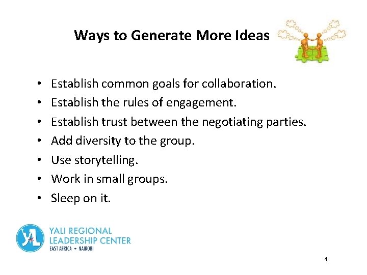 Ways to Generate More Ideas • • Establish common goals for collaboration. Establish the