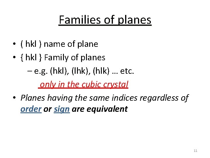 Families of planes • ( hkl ) name of plane • { hkl }