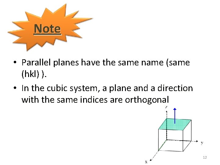 Note • Parallel planes have the same name (same (hkl) ). • In the