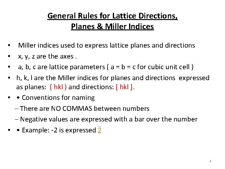 General Rules for Lattice Directions, Planes & Miller Indices Miller indices used to express