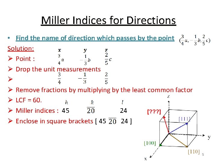 Miller Indices for Directions • Find the name of direction which passes by the