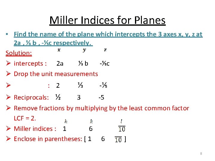 Miller Indices for Planes • Find the name of the plane which intercepts the