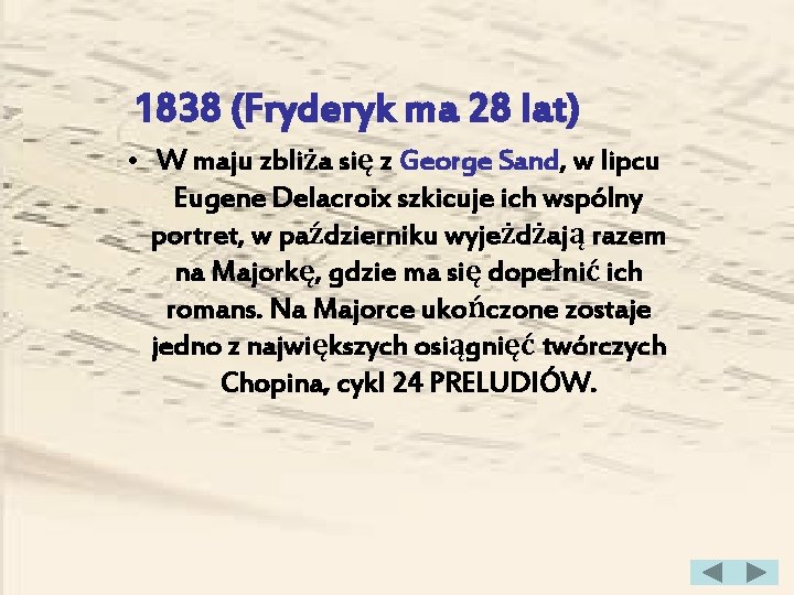 1838 (Fryderyk ma 28 lat) • W maju zbliża się z George Sand, w