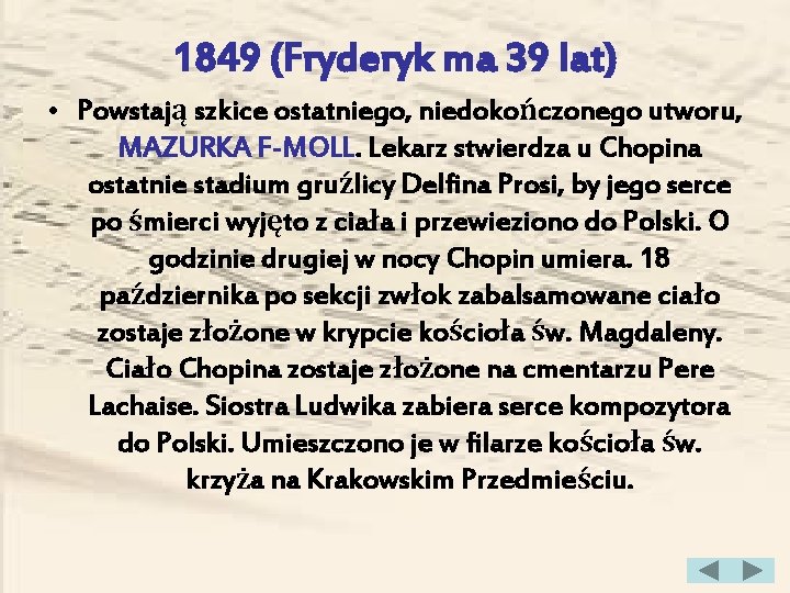 1849 (Fryderyk ma 39 lat) • Powstają szkice ostatniego, niedokończonego utworu, MAZURKA F-MOLL. Lekarz