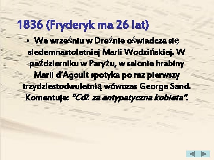 1836 (Fryderyk ma 26 lat) • We wrześniu w Dreźnie oświadcza się siedemnastoletniej Marii
