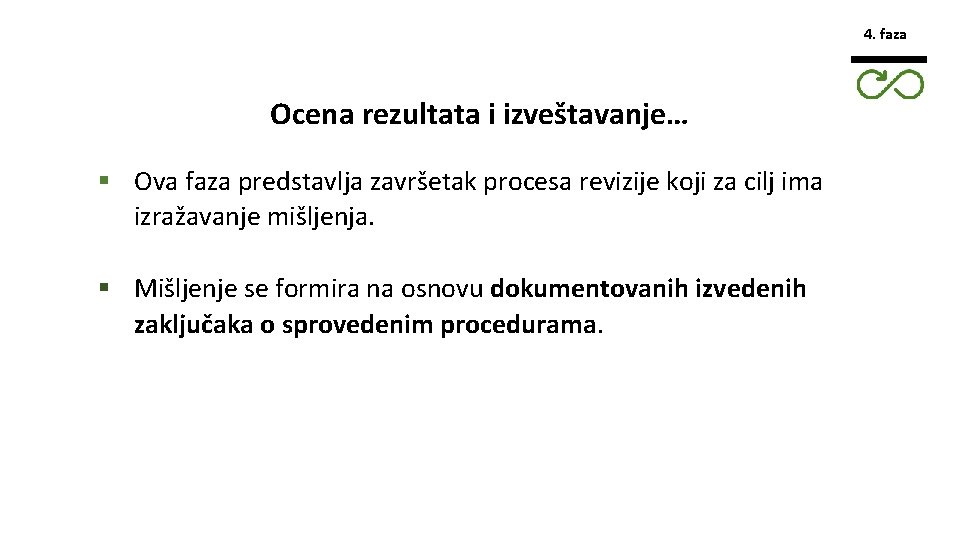 4. faza Ocena rezultata i izveštavanje… § Ova faza predstavlja završetak procesa revizije koji