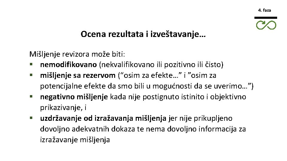 4. faza Ocena rezultata i izveštavanje… Mišljenje revizora može biti: § nemodifikovano (nekvalifikovano ili