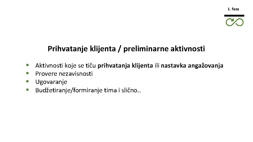 1. faza Prihvatanje klijenta / preliminarne aktivnosti § § Aktivnosti koje se tiču prihvatanja